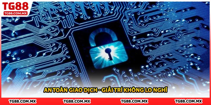 An toàn giao dịch - Giải trí không lo nghĩ