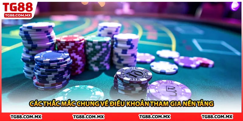 Các thắc mắc chung về các quy tắc tham gia nền tảng