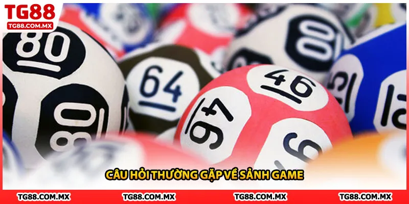 Câu hỏi thường gặp về sảnh game