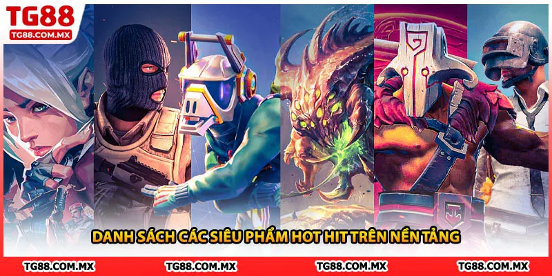 Danh sách các siêu phẩm hot hit trên nền tảng