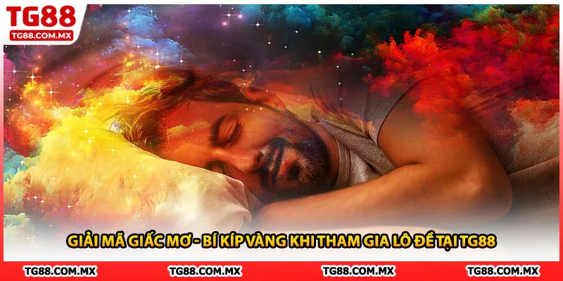 Giải Mã Giấc Mơ - Bí Kíp Vàng Khi Tham Gia Lô Đề Tại TG88