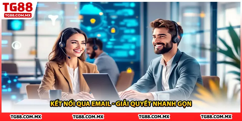 Kết nối qua Email - Giải quyết nhanh gọn