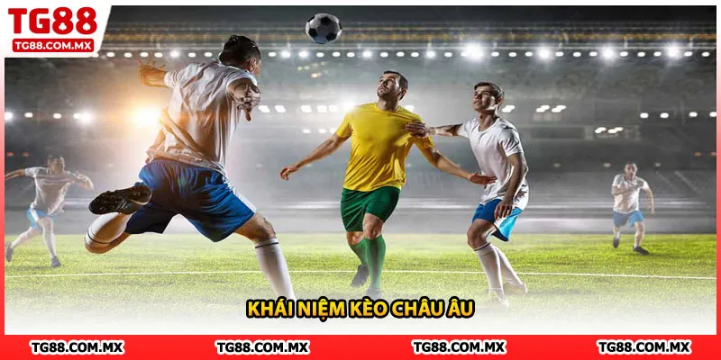 Khái niệm kèo châu Âu