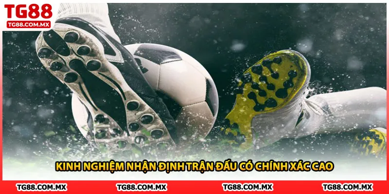 Kinh nghiệm nhận định trận đấu có chính xác cao